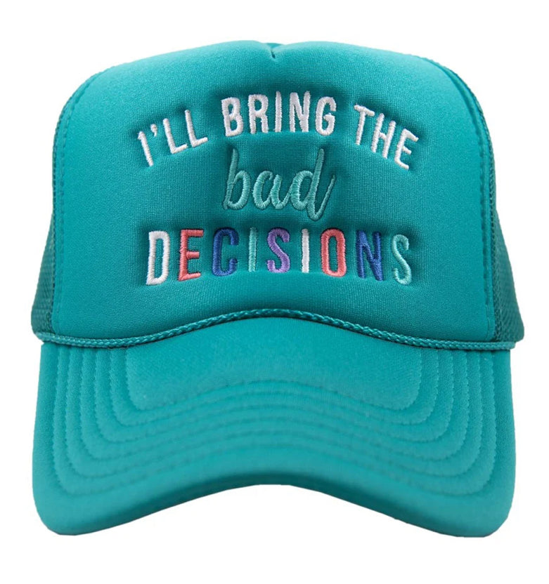 Trucker Hat | I’ll Bring The Bad Decisions