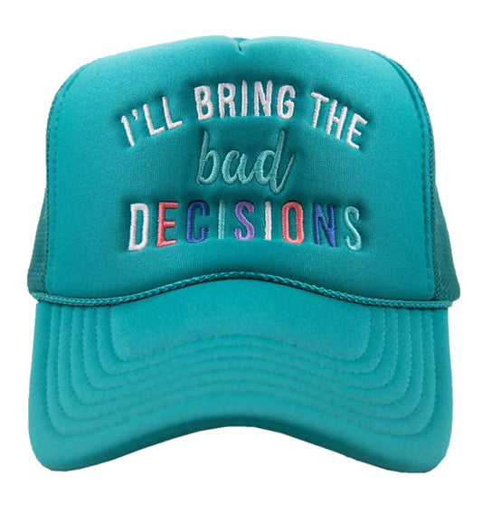 Trucker Hat | I’ll Bring The Bad Decisions